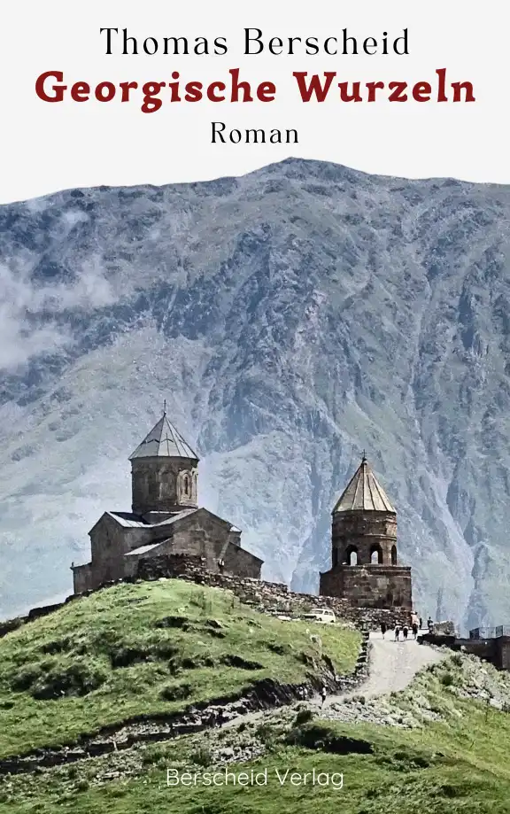 Georgische Wurzeln ✔ Roman von Thomas Berscheid ✔ Ebook